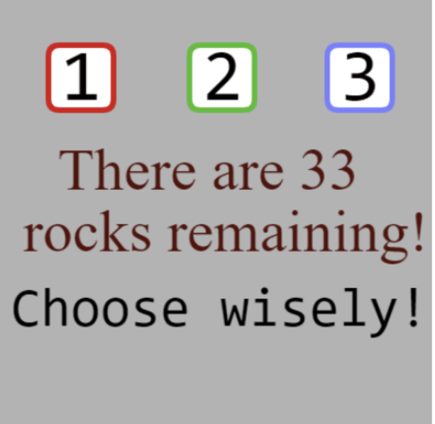 A grey background with buttons for 1, 2, and 3 at the top, and it says the number of rocks remaining and to choose a number wisely.